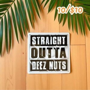 Funny Meme Sticker – “Straight Outta Deez Nuts” – 2 1/2”